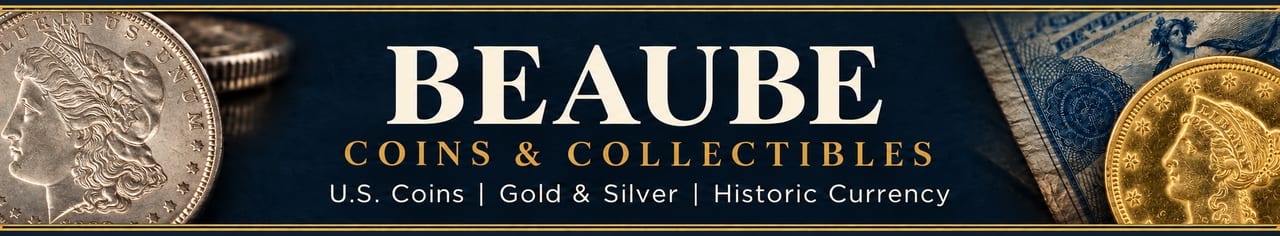 Beaube Coins & Collectibles — U.S. coins, gold & silver, historic currency